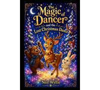 The Magic of Dancer: and the Lost Christmas Dance