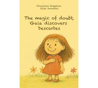The magic of doubt: Gaia discovers Descartes (The Magic of Gaia)
