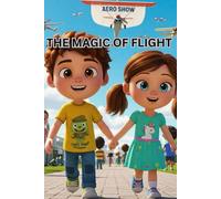 THE MAGIC OF FLIGHT: Adventures of Azzu & Aasiyah (Young Explorers)