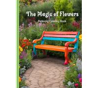 The Magic of Flowers:: Relaxing Coloring Book for Kids and Adults With Flower Patterns, Bouquets, Wreaths, Swirls, Decorations.