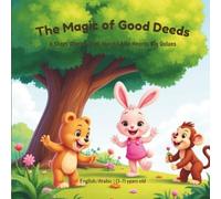 The Magic of Good Deeds: 6 Short Stories That Teach Little Hearts Big Values