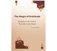 The Magic of Gratitude: Sunlight in the Soul & Warmth in the Heart: A 120-Day Daily Guided Gratitude & Reflection Journal for Women (Boho Neutral Edition)