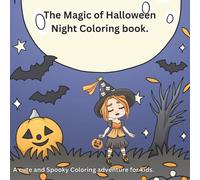 The Magic of Halloween Night Coloring book.: A cute Spooky Coloring adventure for kids. (Cute Halloween Coloring Series)