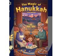 The Magic of Hanukkah: A Celebration of Love, Faith, and Wonder