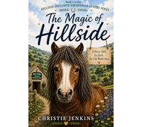 The Magic of Hillside: Narrated by Jack, the Old Welsh Pony (Hillside Inclusive Equestrian Centre)