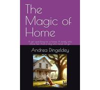 The Magic of Home: A girl searching for a home. A family who chose her. And a dog who never let go.
