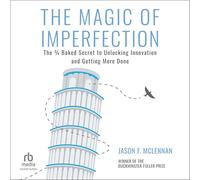 The Magic of Imperfection: The ¾ Baked Secret to Unlocking Innovation and Getting More Done