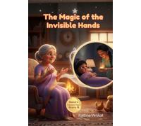 The Magic of Invisible Hands: Teaching Children the Joy of Helping Their Family (Nana's Treasure Tales)