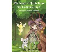 The Magic of June Fern: The Un-Ordinary Girl: A Junie Fern Witching Adventure: 1