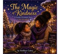 The Magic of Kindness: A gentle Christmas Story