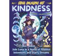 The Magic of Kindness: Join Luna in a World of Positive Intentions and Starry Dreams - A STARRY COLORING BOOK