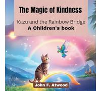 The Magic of Kindness: Kazu and the Rainbow Bridge (A Children's book)