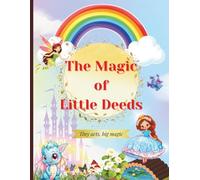 The Magic of Little Deeds: Tiny acts, big magic | Kindness & Courage Tales for Ages 3-6 | Inspiring Stories | Story Collection for Kids