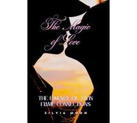 The Magic of Love: The Essence of Twin Flame Connections: 3 (Twin Flame Secrets)