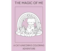 The Magic of Me: A Cat-Unicorn’s Coloring Adventure