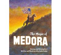 The Magic of Medora Coloring and Activity Book: Explore the Badlands with Theodore Roosevelt and Friends