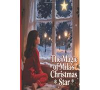 The Magic of Mila's Christmas Star