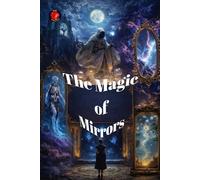 The Magic of Mirrors: Ancient rituals for working with reflection and threshold.