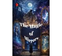 The Magic of Mirrors: Ancient rituals for working with reflection and threshold.