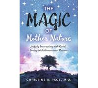 The Magic of Mother Nature: Joyfully Interacting with Gaia's Loving Multidimensional Realms