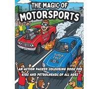 THE MAGIC OF MOTORSPORTS: AN ACTION PACKED COLOURING BOOK FOR KIDS AND PETROLHEADS OF ALL AGES (ART THERAPY COLOURING)
