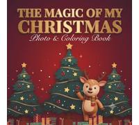 The Magic of My Christmas Photo & Coloring Book: My First Christmas Memory Book and Keepsake Scrapbook for Toddlers and Kids | Bold and Easy Holiday ... Pages with 4x6 Photo Frames & Handprint Page