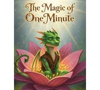 The Magic of One Minute: Discover the secret of stillness in a high-energy adventure for curious young explorers learning to slow down and find hidden ... Valley of Echoing Moments. (Little Emotions)