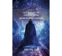 The Magic of Prediction: The Art of Seeing the Future