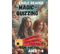 The Magic of Quizzing: An empowering fantasy for early fluent readers, ages 7-8, illustrated in full color