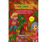 THE MAGIC OF SANTA’S WINTER WONDERLAND: A WHIMSICAL AND GIFTABLE CHRISTMAS COLORING BOOK FOR CHILDREN- WHERE WINTER TRADITIONS COME ALIVE IN COLOUR