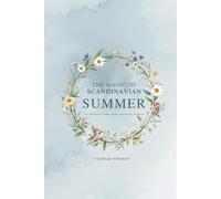 The Magic of Scandinavian Summer: A Celebration of Light, Nature, and Nordic Tradition