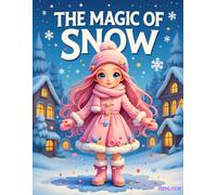 The Magic of Snow: A Heartwarming Winter Tale Filled with Wonder, Joy, and the Beauty of Simple Moments (Azaleea - Seasonal Stories)