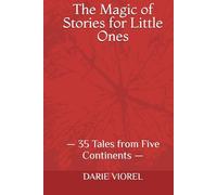 The Magic of Stories for Little Ones: - 35 Tales from Five Continents -