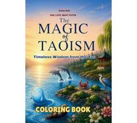 The Magic of Taoism Coloring Book: Timeless Wisdom from the Tao (One Love, Many Paths)