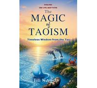 The Magic of Taoism: Timeless Wisdom from the Tao (One Love, Many Paths)