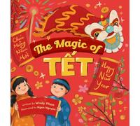 The Magic of Tết: A Vietnamese Lunar New Year Bilingual Children's Book (Learn Vietnamese 4