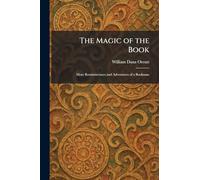 The Magic of the Book: More Reminiscences and Adventures of a Bookman