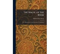 The Magic of the Book: More Reminiscences and Adventures of a Bookman