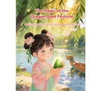 The Magic of the Dragon Boat Festival: A Bilingual Journey of Courage and Rhythm (Little Lotus Stories)