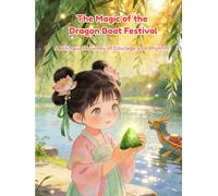 The Magic of the Dragon Boat Festival: A Bilingual Journey of Courage and Rhythm (Little Lotus Stories)