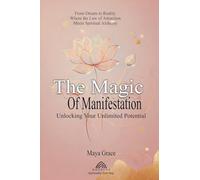 The Magic of the Manifestation: Unlocking Your Unlimited Potential
