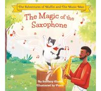 The Magic of the Saxophone (The Adventures of Muffin and the Music Man)