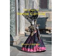 The Magic of Venice Carnival: The Masks and Costumes