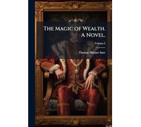 The Magic of Wealth. A Novel.
