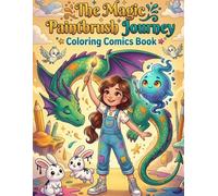 The Magic Paintbrush Journey: A Fantasy Coloring Comics Book for Kids and adults: 50 Magical Scenes of Dragons, Ink Creatures & a Color Realm Adventure | Ages 5 and above