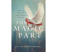 The Magic Part: a novel: Coming out of the closet is tough. Coming out during the AIDS crisis is another story.