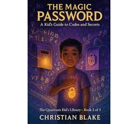 The Magic Password: A Kid's Guide to Codes and Secrets (The Quantum Kid's Library)