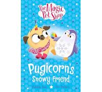 The Magic Pet Shop Stories: Pugicorn's Snowy Friend: Book three in a new chapter book series