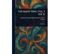 The Magic Ring, Vol. 3 (Of 3)