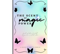 The Magic Scent Of Power: A story about Ann Marie who discovers her powers
